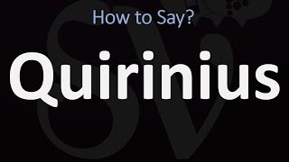 How to Pronounce Quirinius CORRECTLY [upl. by Liva373]