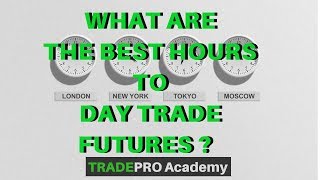 What are the BEST Hours to Day Trade Futures  TradePro Academy [upl. by Adnoloy]