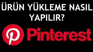 Pinterest Ürün Yükleme Nasıl Yapılır [upl. by Girardo]