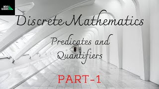 DISCRETE MATHEMATICS  PREDICATES AND QUANTIFIERS  PART 1 [upl. by Neelyhtak]