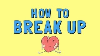 How to Break Up [upl. by Gauthier]