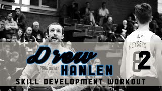 DREW HANLEN  A Skill Development WORKOUT PART 2 [upl. by Ibrab]