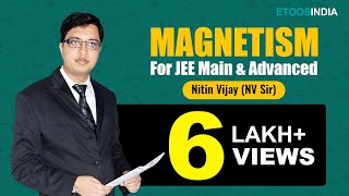 Magnetism  JEE Physics  IIT JEE Main and Advanced  Nitin Vijay NV Sir  Etoosindia [upl. by Lukin599]