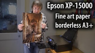 Fine art printing on the Epson XP15000 A3 13quot printer  Matte art paper [upl. by Isus965]