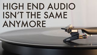 High End Audio ISNT THE SAME ANYMORE [upl. by Aridan]