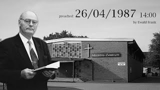 Ewald Frank  preached 26041987 1400 ENG [upl. by Iralav611]