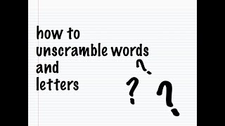 How to Unscramble Words and Letters [upl. by Eelarual]