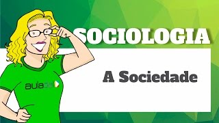 Sociologia  A Sociedade [upl. by Azral722]