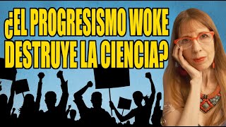 ¿El PROGRESISMO WOKE DESTRUYE la CIENCIA [upl. by Eniaj656]