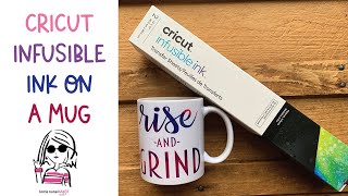 How to Use Cricut Infusible Ink on a Mug [upl. by Natiha702]