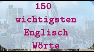 UK1 Die 150 wichtigsten Englisch Wörte  Englische Wörter für Anfänger [upl. by Heady]