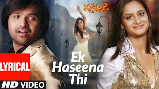 Lyrical Ek Haseena Thi  Karzzzz  Himesh Reshammiya Urmila Martondar  Shreya Ghosal [upl. by Farant]