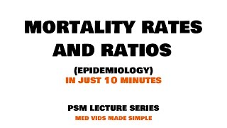 MORTALITY RATES and RATIOS  Epidemiology  Lecture 2  PSM Community Medicine MEDVIDSMADESIMPLE [upl. by Attezi]