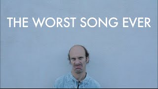 The Worst Song Ever [upl. by Gemoets]