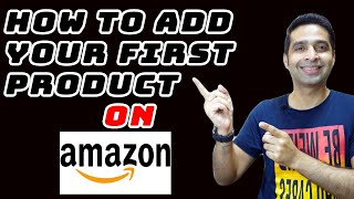 How To Add and List Your First Product on Amazon Seller Central  BEGINNER TUTORIAL 2021 [upl. by Baptlsta]