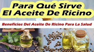 Para Que Sirve El Aceite De Ricino BENEFICIOS DEL ACEITE DE RICINO PARA LA SALUD [upl. by Morrell]