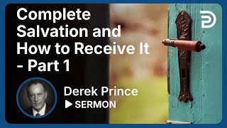 Complete Salvation and How to Receive It  Part 1  Sermon [upl. by Sauers864]