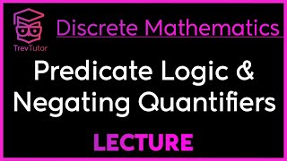 PREDICATE LOGIC and QUANTIFIER NEGATION  DISCRETE MATHEMATICS [upl. by Renee]