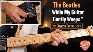 The Beatles “While My Guitar Gently Weeps”  Lead Guitar Lesson  Verse amp Chorus Licks [upl. by Ysdnil558]