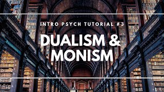 Dualism and Monism Intro Psych Tutorial 3 [upl. by Neelyk]