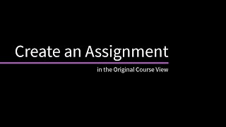 Create an Assignment in the Original Course View [upl. by Ydnim]