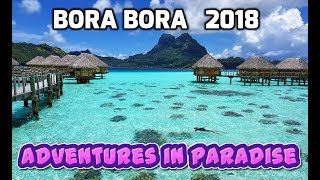 Bora Bora  Adventures in Paradise 2018 🌴 4K [upl. by Ynnej]