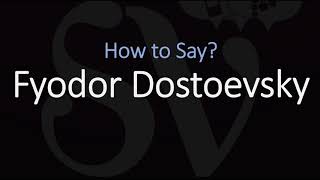 How to Pronounce Fyodor Dostoevsky CORRECTLY [upl. by Viradis]