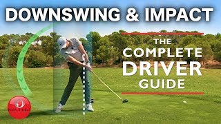 DRIVER DOWNSWING amp IMPACT  THE COMPLETE DRIVER GOLF SWING GUIDE [upl. by Shig]