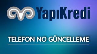 Yapı Kredi Telefon Numarası Güncelleme  Ekleme  Değiştirme [upl. by Segalman]