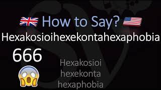 How to Pronounce Hexakosioihexekontahexaphobia Fear of Number 666 [upl. by Ellersick778]