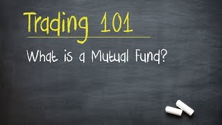 Trading 101 What is a Mutual Fund [upl. by Anelas]