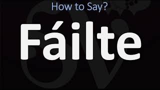 How to Pronounce Fáilte WELCOME  Irish Gaelic Scottish Pronunciation Guide [upl. by Ahsemal]