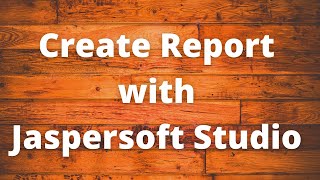 Create Report with Jaspersoft Studio [upl. by Notsniw]