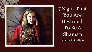 7 Signs That You Are Destined To Be A Shaman [upl. by Esirec]