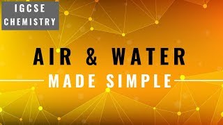 IGCSE CHEMISTRY REVISION Syllabus 11  Air and water [upl. by Berthoud]