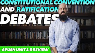 The CONSTITUTIONAL CONVENTION and Debates Over RATIFICATION APUSH Review Unit 3 Topic 8 Period 3 [upl. by Whitby]