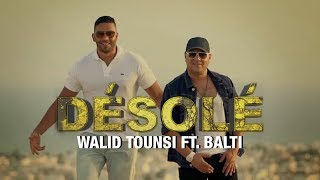 Walid Tounssi Ft Balti  Désolé EXCLUSIVE  وليد التونسي فيت بلطي  ديزولي فيديو كليب حصري [upl. by Meredithe]