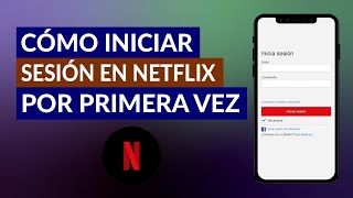 ¿Cómo Iniciar Sesión en Netflix por Primera Vez  Guía Paso a Paso [upl. by Amoreta]