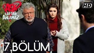 Aşk Laftan Anlamaz 17Bölüm ᴴᴰ [upl. by Syxela]