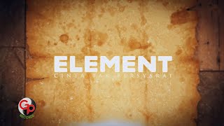 Element  Cinta Tak Bersyarat Official Lyric [upl. by Jed438]