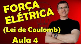 FORÇA ELÉTRICA LEI DE COULOMB  ELETROSTÁTICA  AULA 4  Prof Marcelo Boaro [upl. by Worsham]