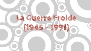 La Guerre Froide 19451991 [upl. by Leanor]