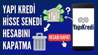 Yapı Kredi Hisse Senedi Hesabı Nasıl Kapatılır [upl. by Euqinomad]