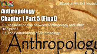 Anthropology Chapter 1  Part 5 Final   Anthropology and other Disciplines Contributions [upl. by Eeralav]