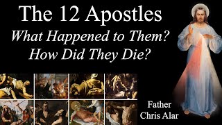 The 12 Apostles What Happened to Them amp How Each Died  Explaining the Faith [upl. by Mamoun]