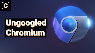 Google will HATE this Ungoogled Chromium [upl. by Neda]