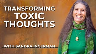 Intro to Shamanism  Sandra Ingerman Teaches on Transforming Toxic Thoughts [upl. by Wendie99]