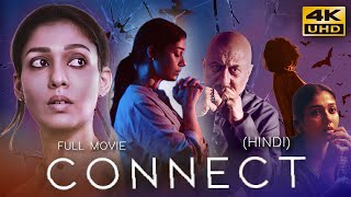 CONNECT 2022 Hindi Dubbed Full Movie  Starring Nayanthara Anupam Kher Sathyaraj [upl. by Yesnikcm]