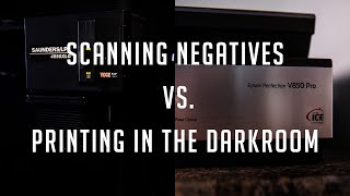 Scanning Film Negatives Vs Printing In The Darkroom [upl. by Enra]