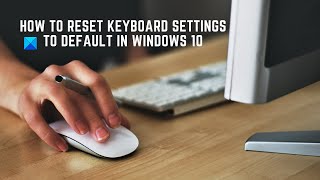 How to reset Keyboard settings to default in Windows 1110 [upl. by Yadsendew]